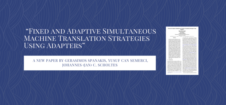 Revolutionizing Real-Time Translation: “Fixed and Adaptive Simultaneous Machine Translation Strategies Using Adapters” – A New Paper by Gerasimos Spanakis, Yusuf Can Semerci, Johannes (Jan) C. Scholtes